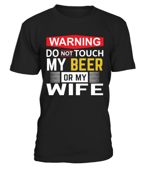 WARNING Do Not Touch  BEER AND WIFE