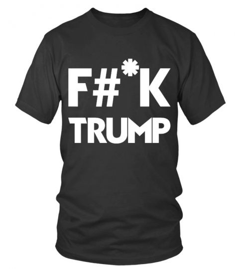 Fuck Trump Anti Trump T-Shirt