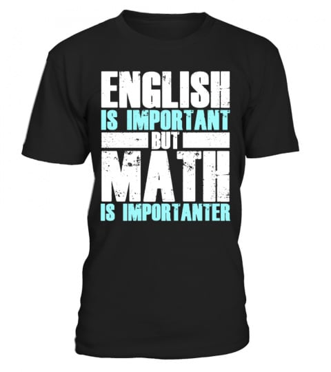 English Is Important But Math Is Importanter T Shirt