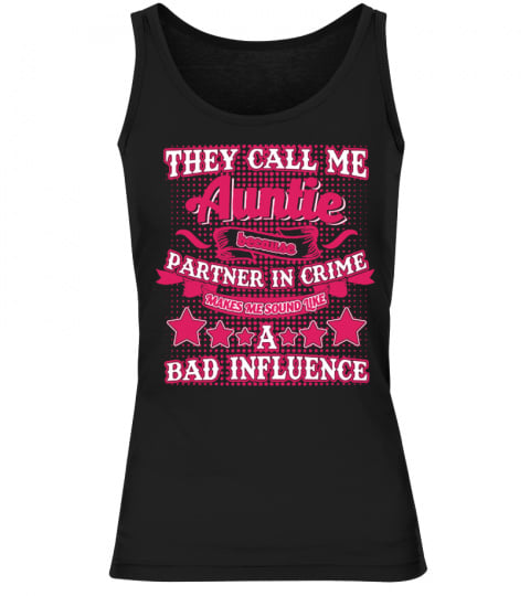 They Call Me Auntie Because Partner In Crime Make Me Sound Like A Bad Influence T-Shirts