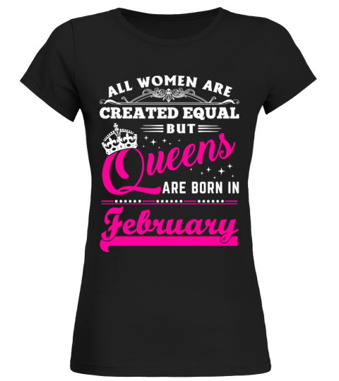 QUEENS ARE BORN IN FEBRUARY