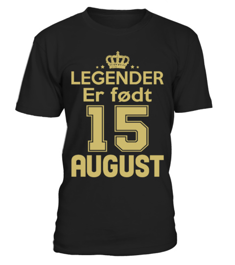 LEGENDER ER FØDT 15 AUGUST