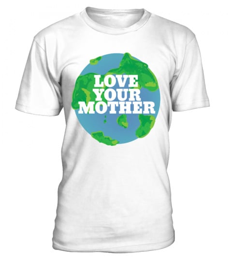 Love your Mother Day T-Shirt