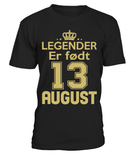 LEGENDER ER FØDT 13 AUGUST