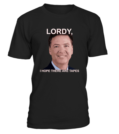 Lordy I hope there are tapes Shirt