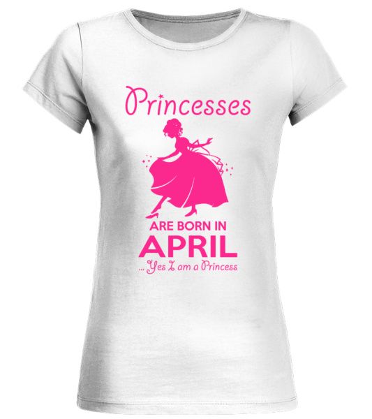 princess are born in april t shirt