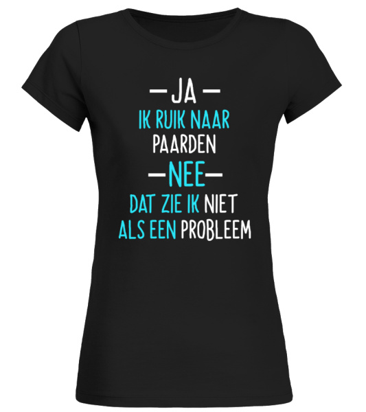 JA IK RUIK NAAR PAARDEN. T shirt Teezily