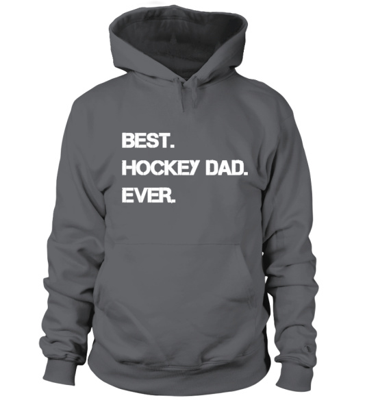 BEST. HOCKEY DAD. EVER. Hoodie Teezily