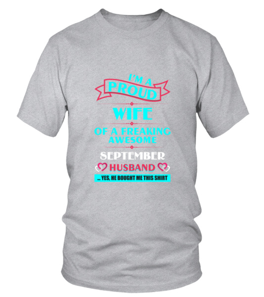 I M A Proud Wife Of A Freaking Awesome September H T Shirt T shirt Teezily