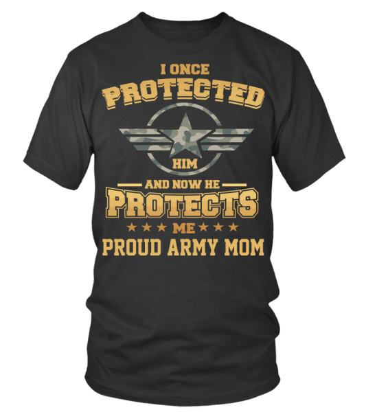 Sømil Katastrofe beløb I ONCE PROTECTED HIM AND NOW HE PROTECTS ME PROUD ARMY MOM DD - T-shirt |  Teezily