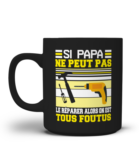 Si papa ne peut pas new arrivals le reparer on est tous foutus