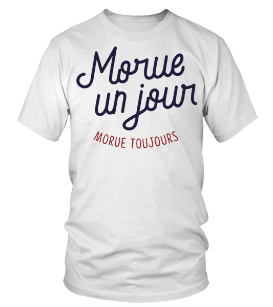 Tee shirt morue un jour morue toujours store