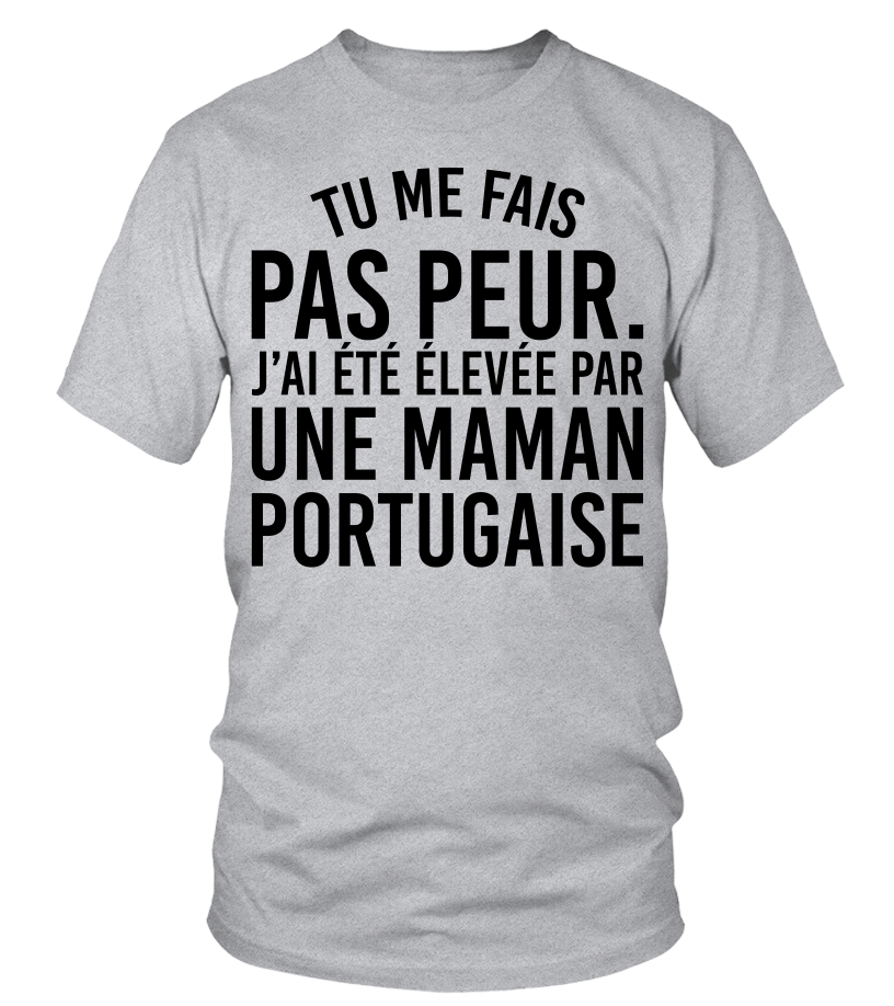 Tu Me Fais Pas Peur J ai Ete Elevee Par Une Maman Portugaise Funny ...