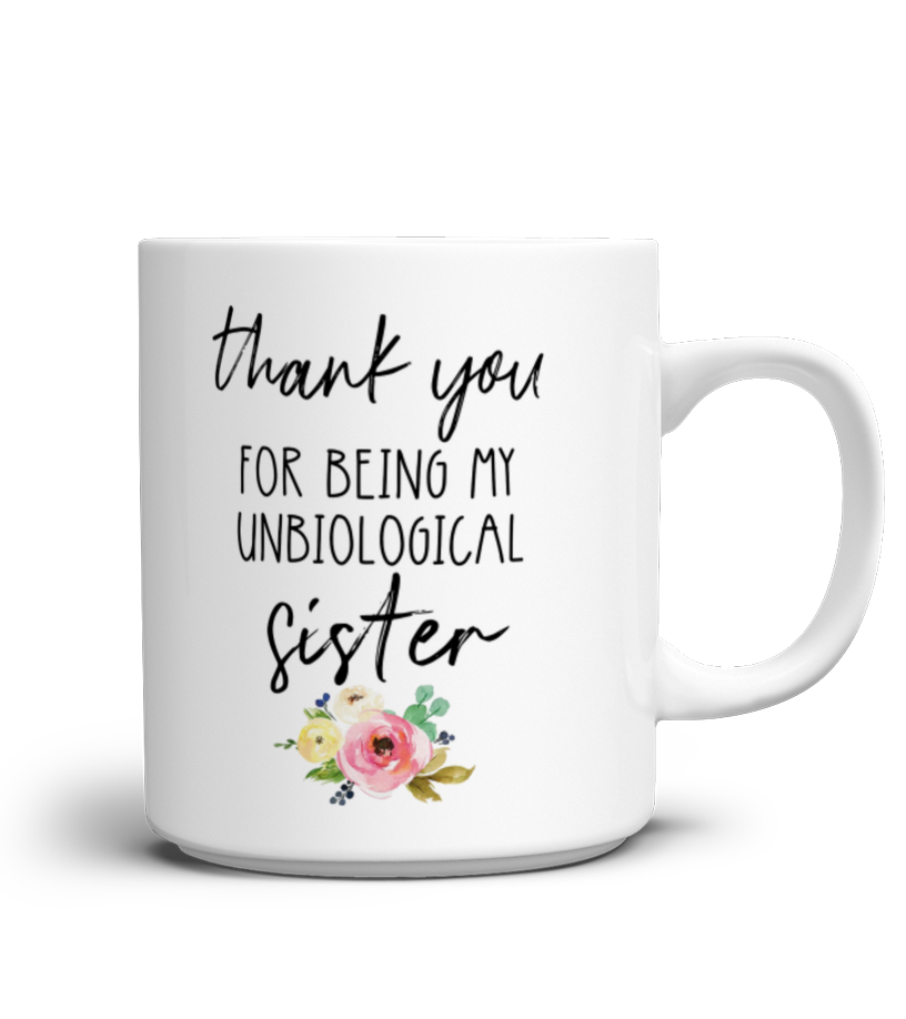 Caneca - Thank You For Being My Unbiological Sister Gift Mug