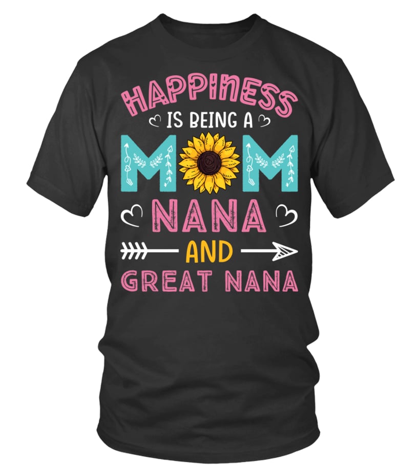 Happiness is being a mom nana and great nana - T-shirt | Teezily