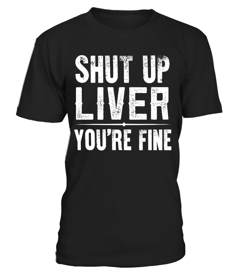 Indian Motorcycle T Shirt Amazon Shut Up Liver You Re Fine T Shirt