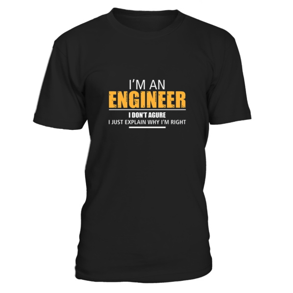 T Shirt I M An Engineer I Don T Argue Cool Birthday Gift T Shirt