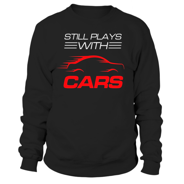 still plays with cars shirt