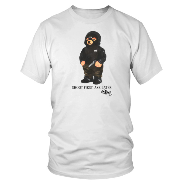 Ftp Bear Shoot First Ask Later T Shirt | Yelish